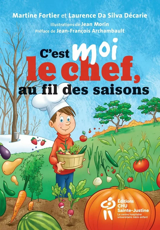 C’est moi le chef au fil des saisons - Martine Fortier, Laurence Da Silva Décarie - Éditions du CHU Sainte-Justine