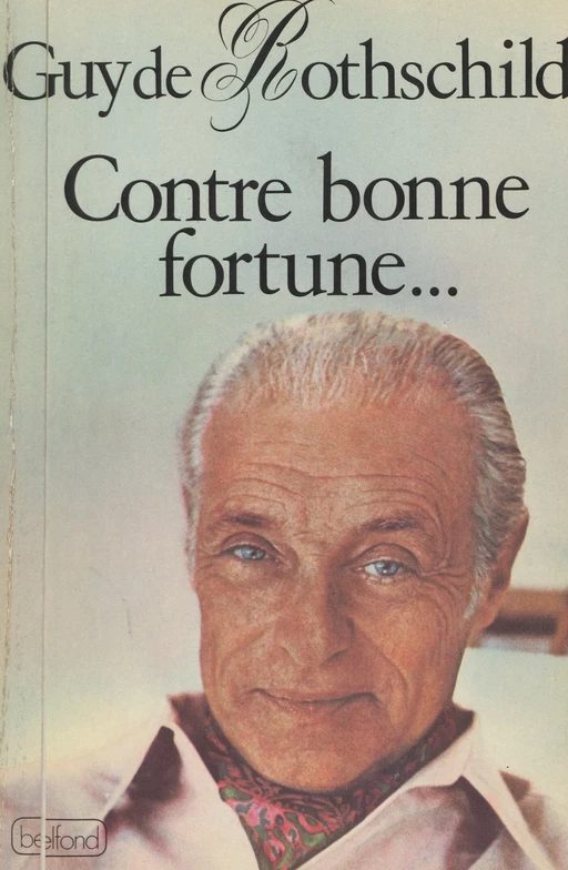 Contre bonne fortune... - Guy de Rothschild - (Belfond) réédition numérique FeniXX