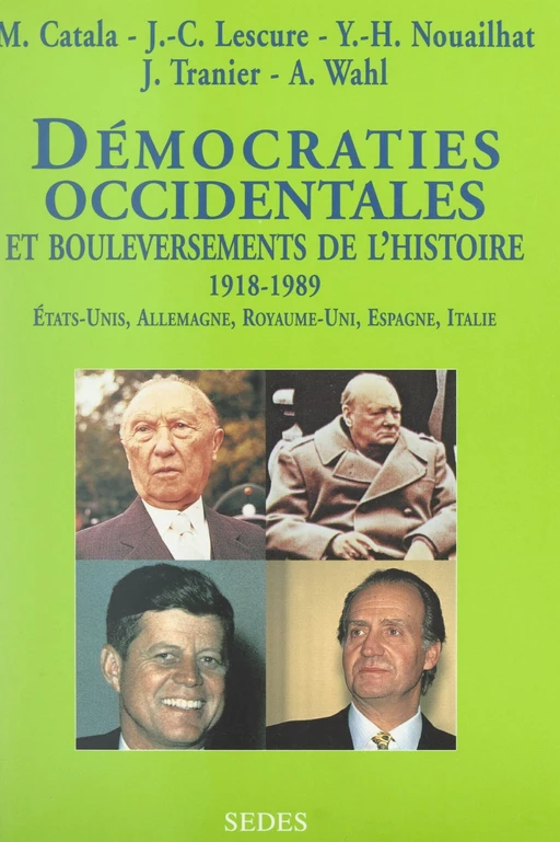 Démocraties occidentales et bouleversements de l'histoire, 1918-1989 - Michel Catala, Jean-Claude Lescure, Yves-Henri Nouailhat, Jacques Tranier, Alfred Wahl - (Sedes) réédition numérique FeniXX