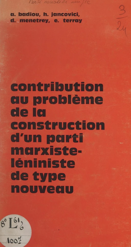 Contribution au problème de la construction d'un parti marxiste-léniniste de type nouveau - Alain Badiou, H. Jancovici, D. Menetrey, E. Terray - (La Découverte) réédition numérique FeniXX