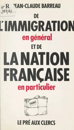 De l'immigration en général et de la nation française en particulier