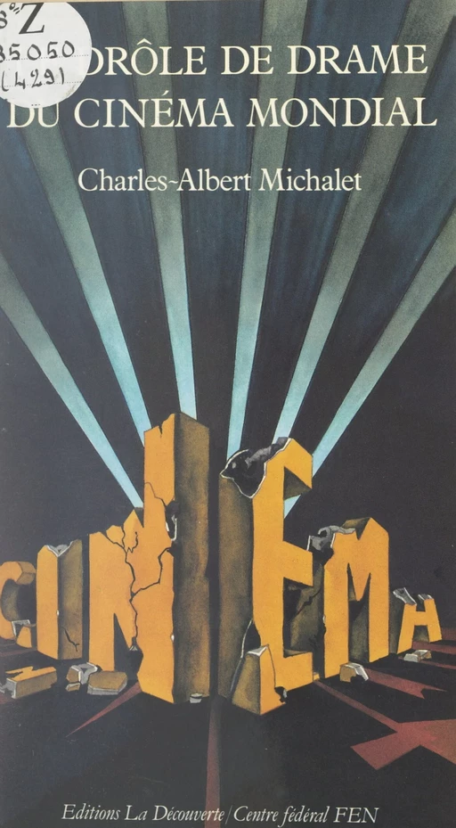 Le drôle de drame du cinéma mondial - Charles-Albert Michalet - (La Découverte) réédition numérique FeniXX