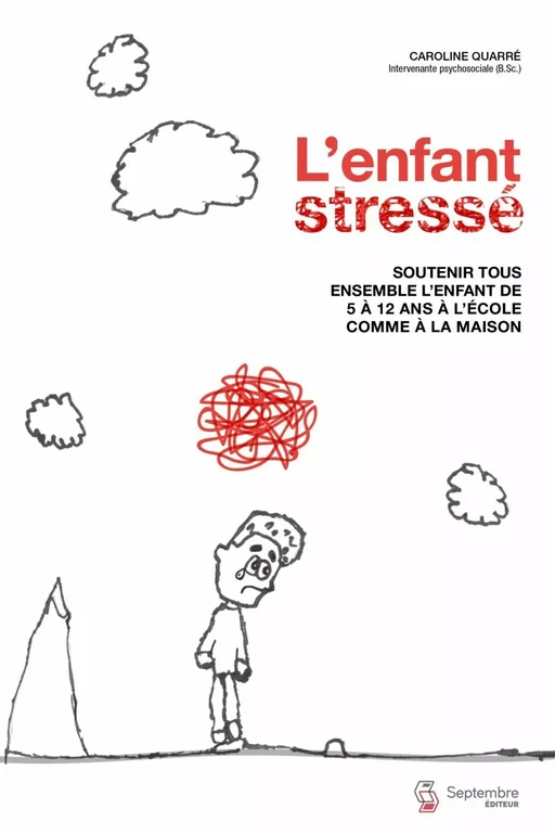 L'enfant stressé - Caroline Quarré - Septembre éditeur