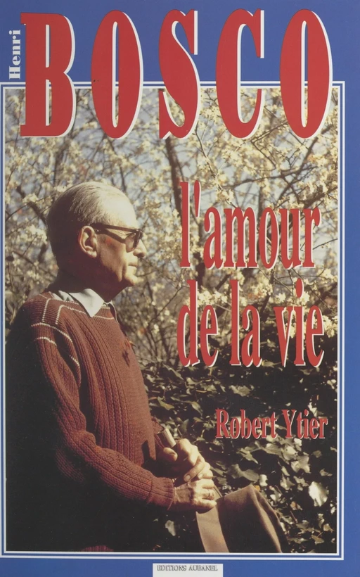 Henri Bosco ou l'amour de la vie - Robert Ytier - (Aubanel) réédition numérique FeniXX