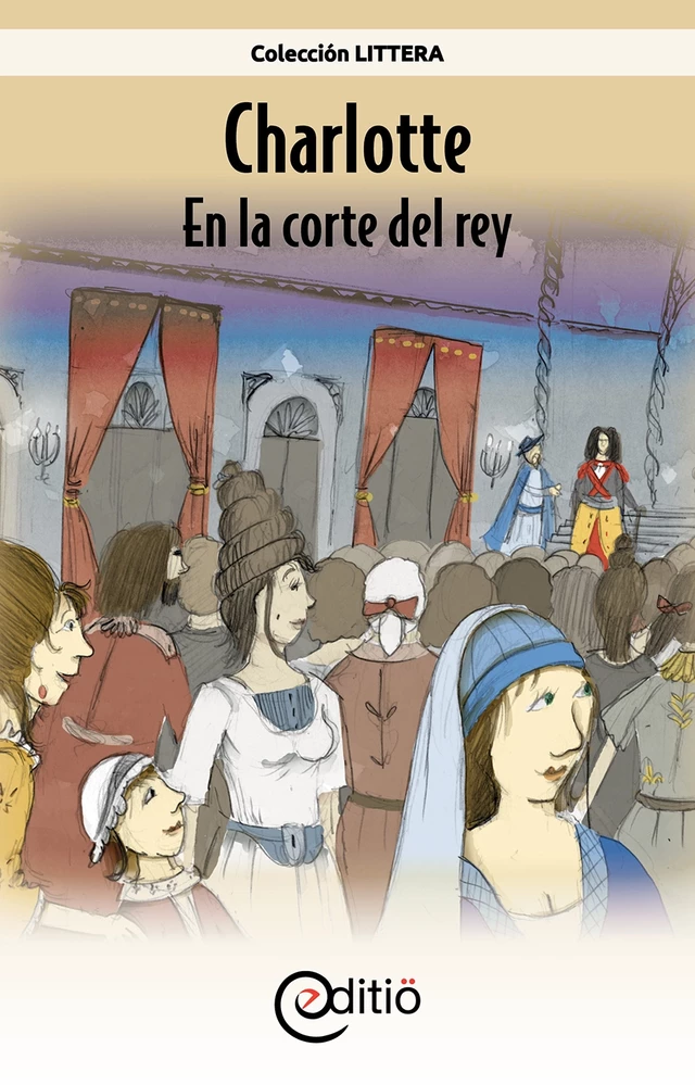 Charlotte – En la corte del rey - Annick Loupias - ÉDITIÖ