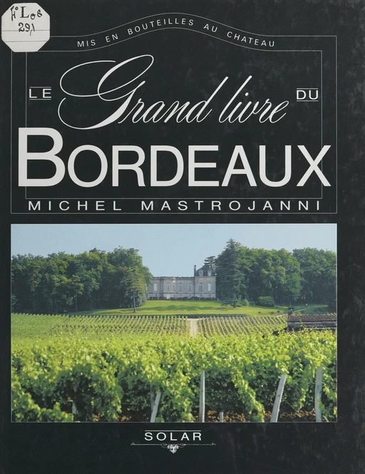 Le grand livre du Bordeaux - Michel Mastrojanni - (Solar) réédition numérique FeniXX