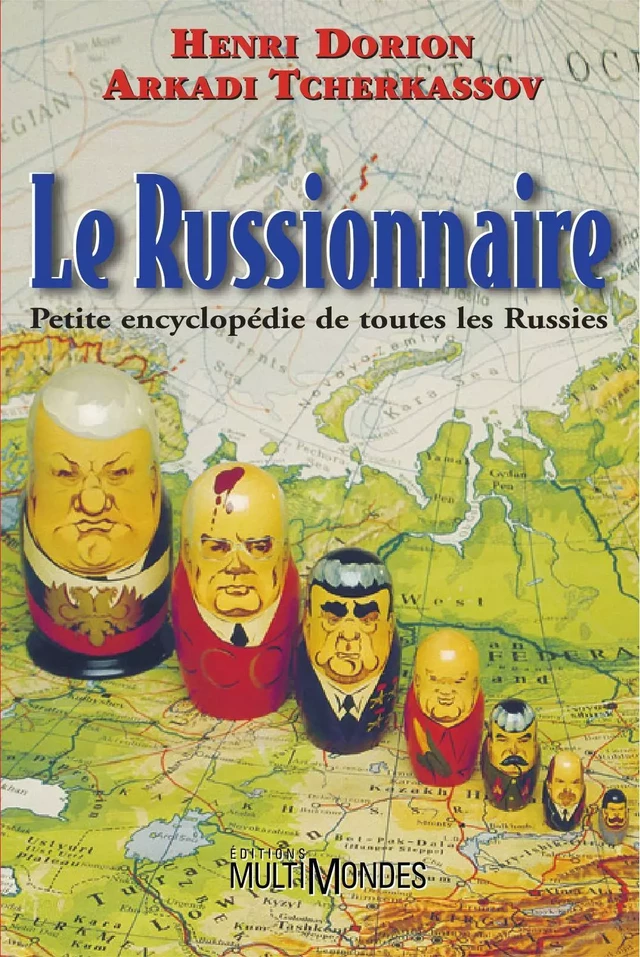 Le russionnaire : petite encyclopédie de toutes les Russies - Henri Dorion, Arkadi Tcherkassov - Éditions MultiMondes