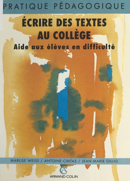 Écrire des textes au collège - Antoine Cintas, Jean-Marie Gillig, Marlise Weiss - (Armand Colin) réédition numérique FeniXX