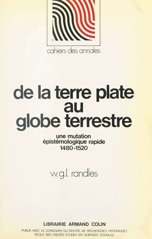 De la terre plate au globe terrestre - William Graham Lister Randles - (Armand Colin) réédition numérique FeniXX