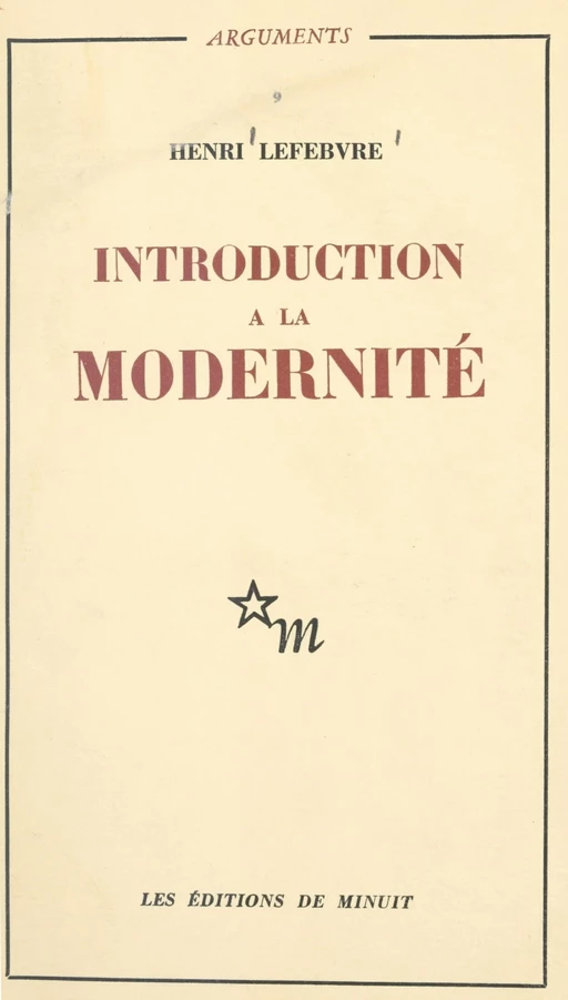 Introduction à la modernité - Henri Lefebvre - (Les Éditions de Minuit) réédition numérique FeniXX