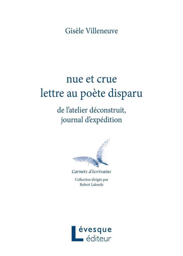 nue et crue lettre au poète disparu - Gisèle Villeneuve - Productions Somme toute