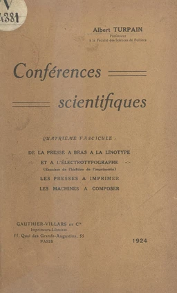 Conférences scientifiques (4). De la presse à bras à la linotype et à l'électrotypographe