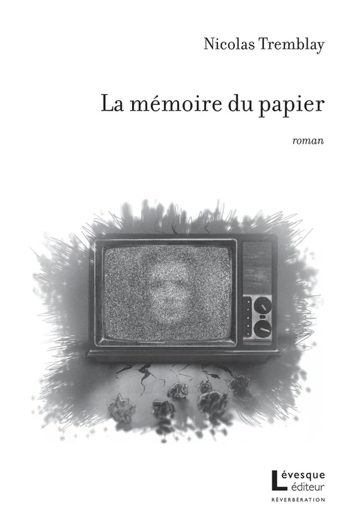 La mémoire du papier - Nicolas Tremblay - Productions Somme toute