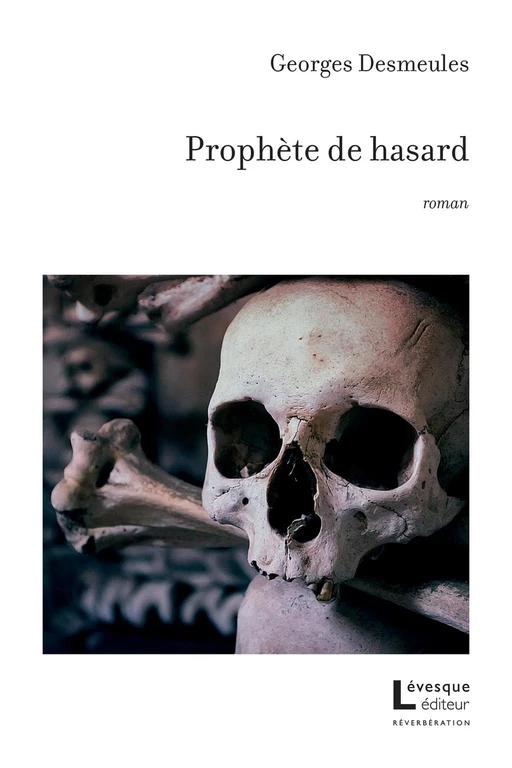 Prophète de hasard - Georges Desmeules - Productions Somme toute