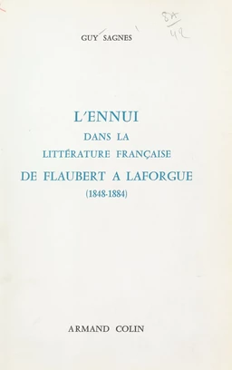 L'ennui dans la littérature française de Flaubert à Laforgue, 1848-1884