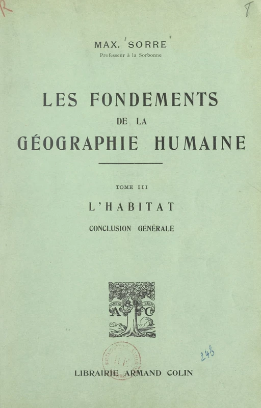 Les fondements de la géographie humaine (3). L'habitat - Max Sorre - (Armand Colin) réédition numérique FeniXX