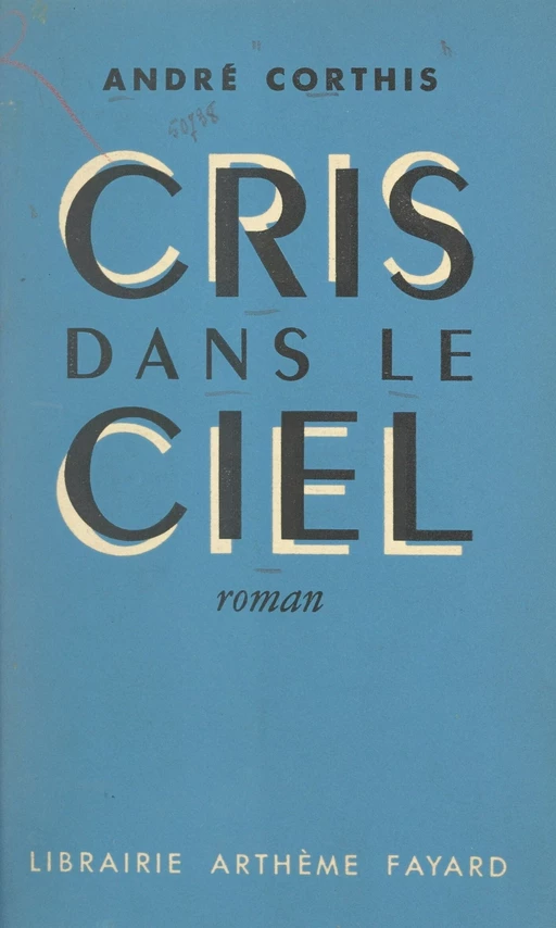 Cris dans le ciel - André Corthis - (Fayard) réédition numérique FeniXX