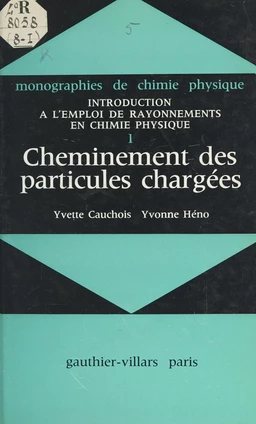 Introduction à l'emploi de rayonnements en chimie physique (1). Cheminement des particules chargées