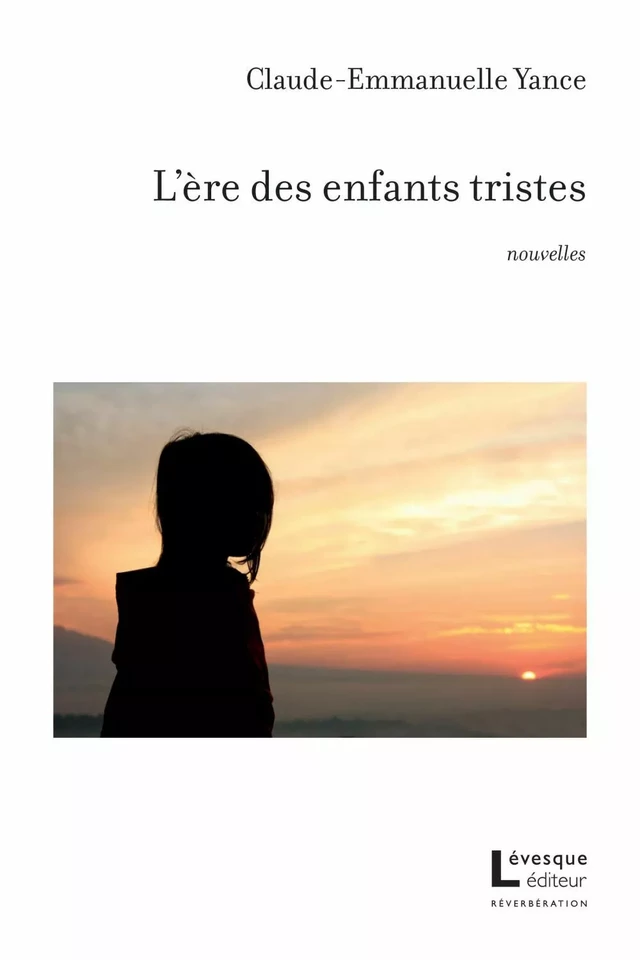 L'ère des enfants tristes - Claude-Emmanuelle Yance - Productions somme toute