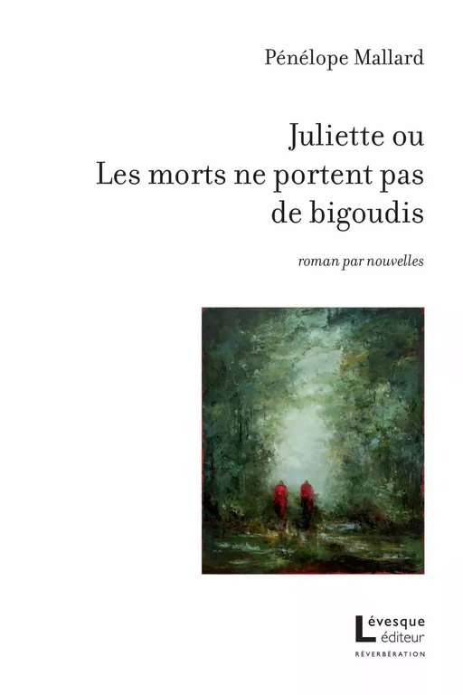 Juliette ou Les morts ne portent pas de bigoudis - Pénélope Mallard - Productions Somme toute