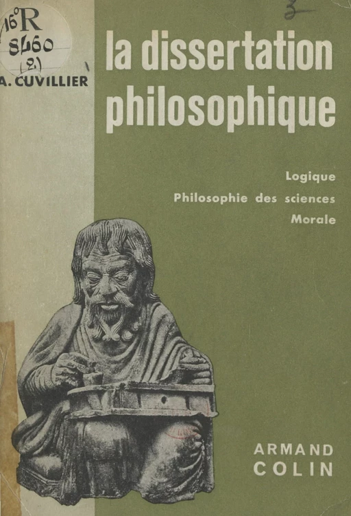 La dissertation philosophique (2). Logique, philosophie des sciences, morale - Armand Cuvillier - (Armand Colin) réédition numérique FeniXX