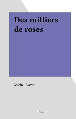 Des milliers de roses