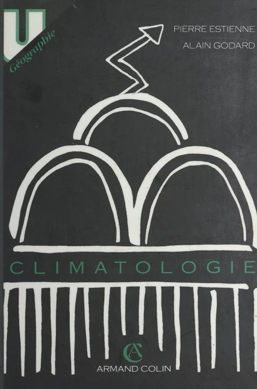 Climatologie - Pierre Estienne, Alain Godard - (Armand Colin) réédition numérique FeniXX