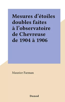 Mesures d'étoiles doubles faites à l'observatoire de Chevreuse de 1904 à 1906