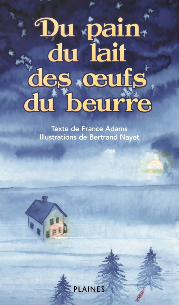 Du pain, du lait des oeufs et du beurre - France Adams - Éditions des Plaines