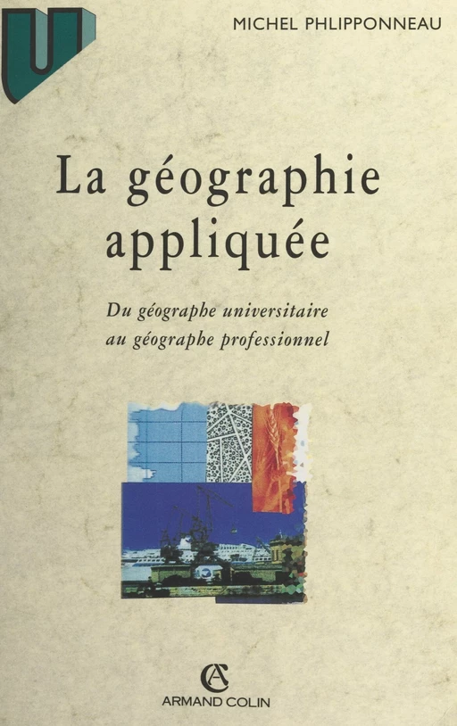 La géographie appliquée - Michel Philipponneau - (Armand Colin) réédition numérique FeniXX