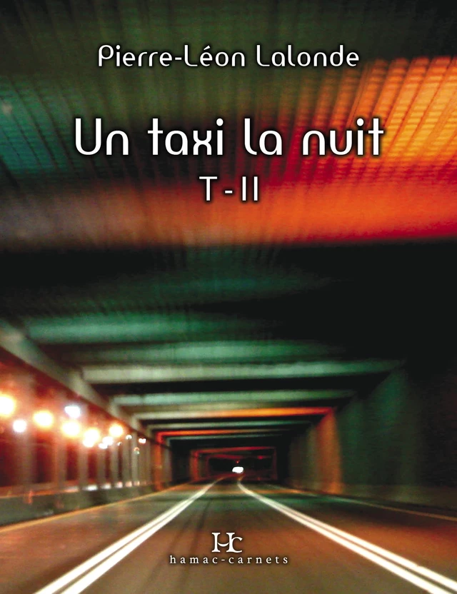 Un taxi la nuit. T-II - Pierre-Léon Lalonde - Productions Somme toute