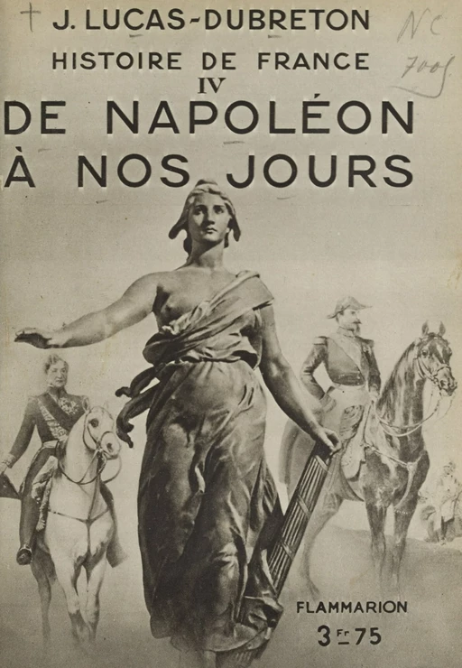 Histoire de France (4). De Napoléon à nos jours - Jean Lucas-Dubreton - (Flammarion) réédition numérique FeniXX