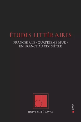 Études littéraires, vol. 51.3, « Franchir le "quatrième mur" en France au XIXe siècle »