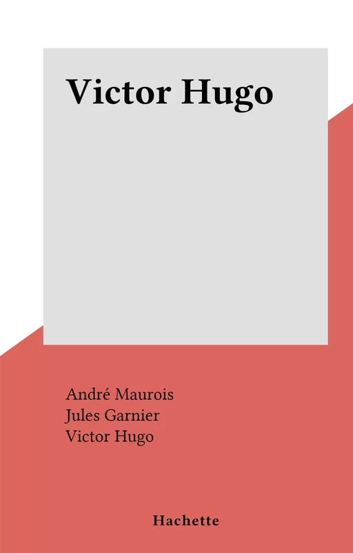 Victor Hugo - André Maurois - (Hachette) réédition numérique FeniXX