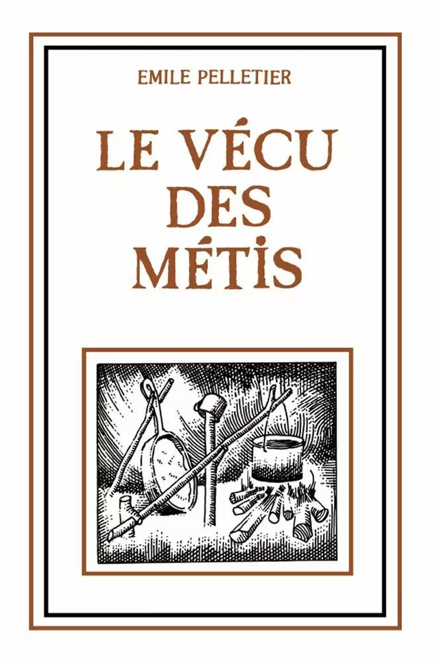 Le vécu des métis - Émile Pelletier - Éditions des Plaines