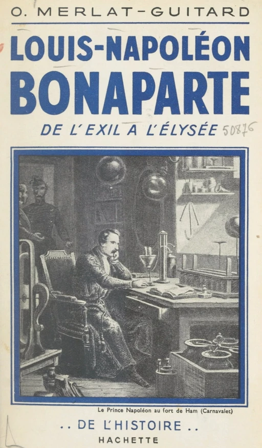 Louis-Napoléon Bonaparte, de l'exil à l'Élysée - Odette Guitard - (Hachette) réédition numérique FeniXX