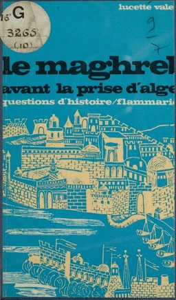 Le Maghreb avant la prise d'Alger, 1790-1830