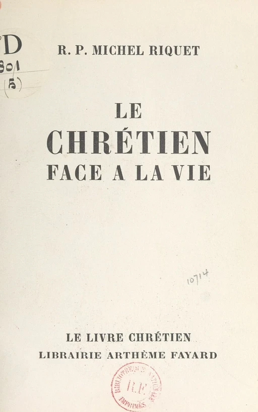 Le chrétien face à la vie - Michel Riquet - (Fayard) réédition numérique FeniXX