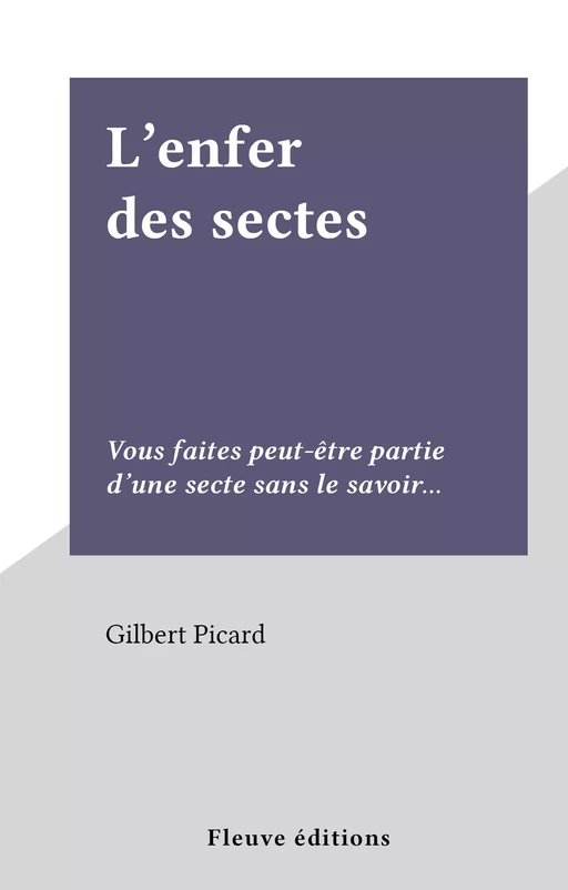 L'enfer des sectes - Gilbert Picard - (Fleuve Éditions) réédition numérique FeniXX