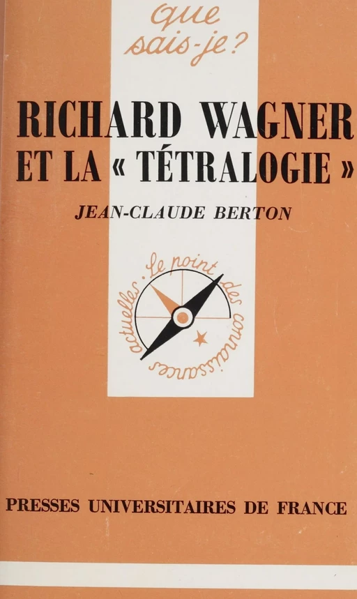 Richard Wagner et la Tétralogie - Jean-Claude Berton - (Presses universitaires de France) réédition numérique FeniXX