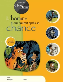 L'homme qui courait après sa chance / Fascicule de l'élève