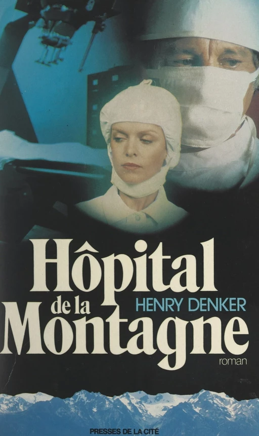 Hôpital de la montagne - Henry Denker - (Presses de la Cité) réédition numérique FeniXX