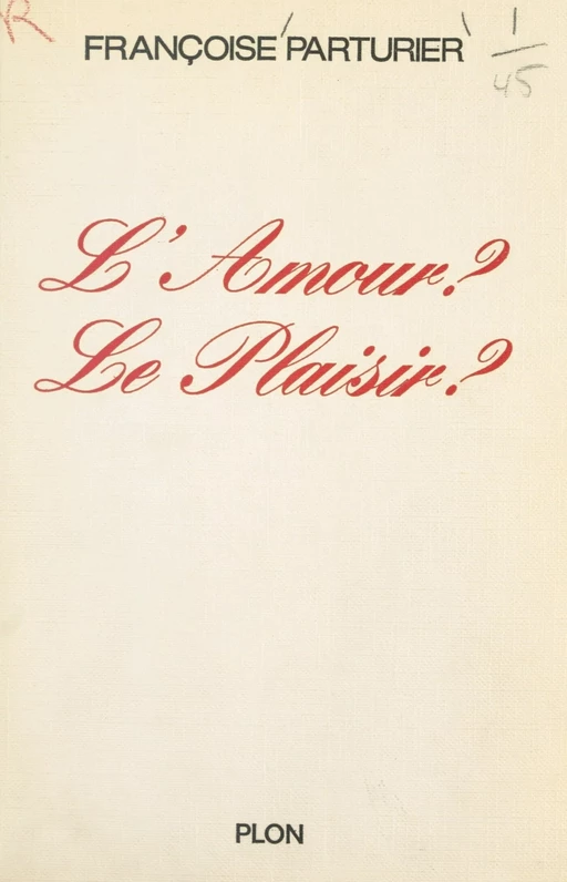 L'amour ? Le plaisir ? - Françoise Parturier - (Plon) réédition numérique FeniXX