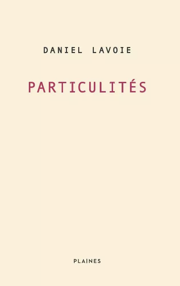 Particulités - Daniel Lavoie - Éditions des Plaines