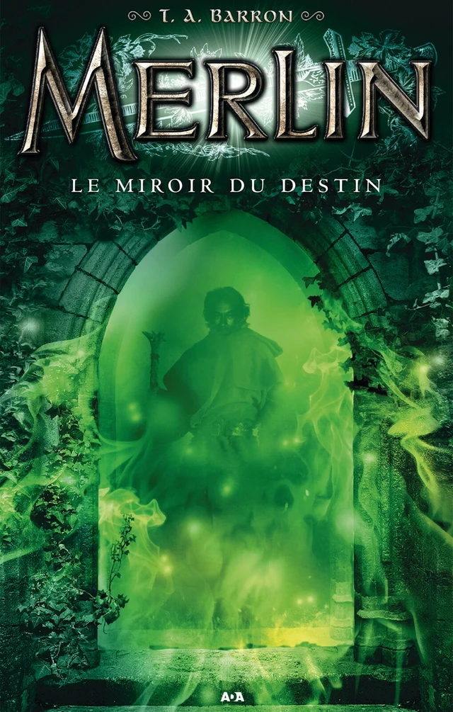 Le miroir du destin - T. A. Barron - Éditions AdA