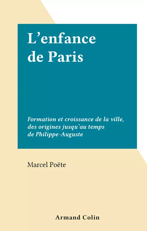 L'enfance de Paris - Marcel Poëte - (Armand Colin) réédition numérique FeniXX