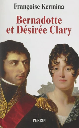 Bernadotte et Désirée Clary