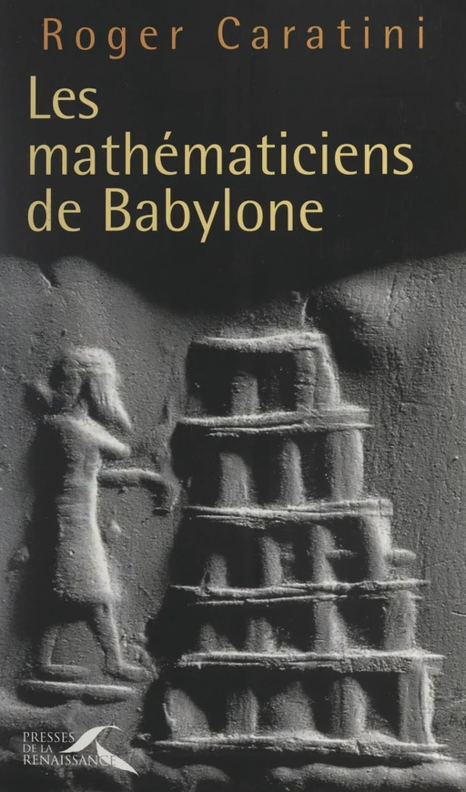 Les mathématiciens de Babylone - Roger Caratini - (Presses de la Renaissance) réédition numérique FeniXX