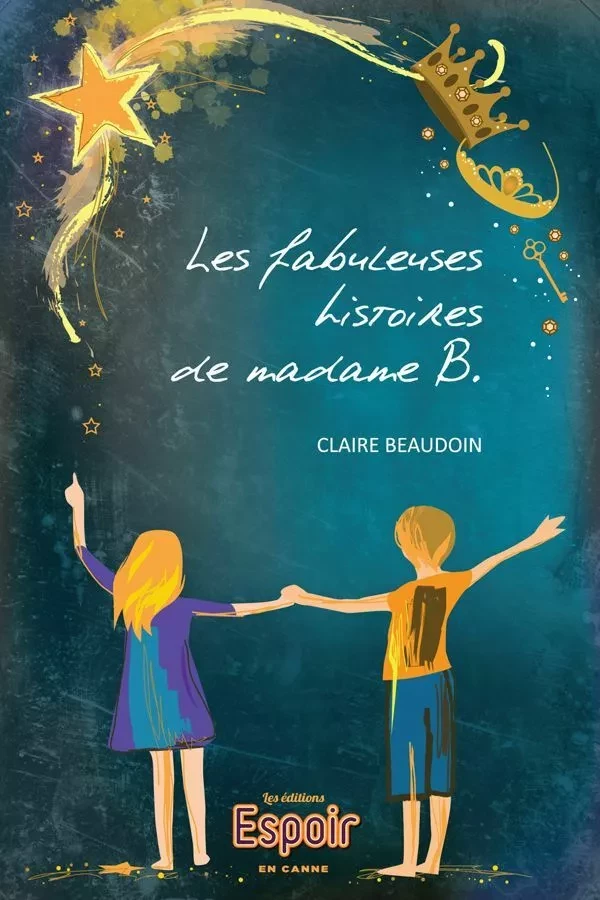 Les fabuleuses histoires de madame B. - Claire Beaudoin - Éditions AdA