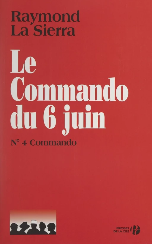 Le commando du 6 juin - Raymond Lasierra - (Presses de la Cité) réédition numérique FeniXX